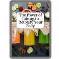 Fuel Your Body: A Free Juicing Guide